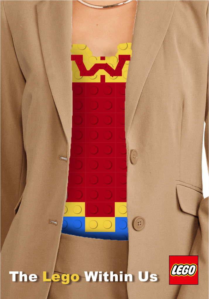 It is a Lego Billboard with the headline saying "The lego Within Us" and a women s suit revealing a Wonder women lego superhero underneath.